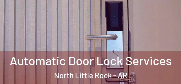 Automatic Door Lock Services North Little Rock - AR