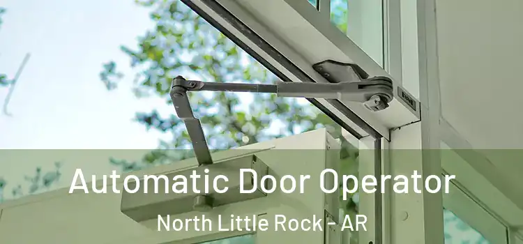 Automatic Door Operator North Little Rock - AR