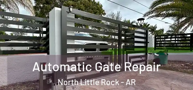 Automatic Gate Repair North Little Rock - AR