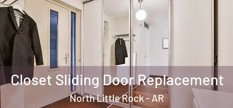  Closet Sliding Door Replacement North Little Rock - AR