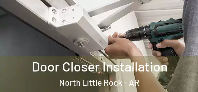 Door Closer Installation North Little Rock - AR