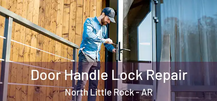 Door Handle Lock Repair North Little Rock - AR