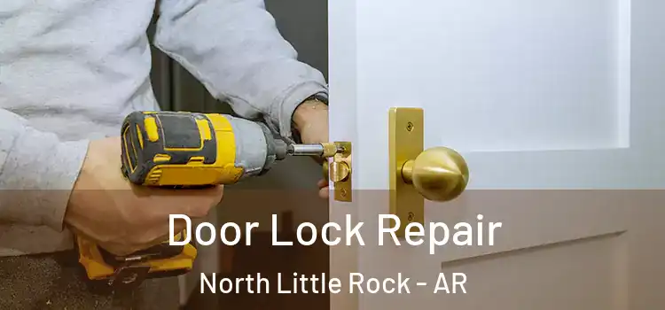 Door Lock Repair North Little Rock - AR
