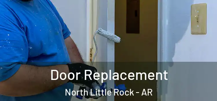 Door Replacement North Little Rock - AR