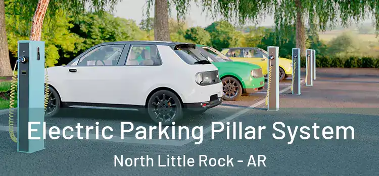 Electric Parking Pillar System North Little Rock - AR