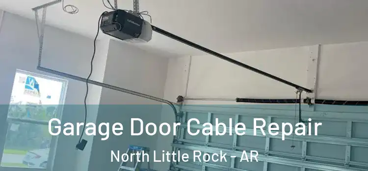  Garage Door Cable Repair North Little Rock - AR