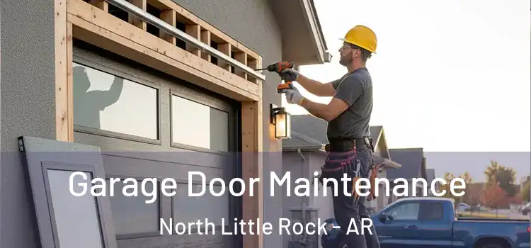 Garage Door Maintenance North Little Rock - AR
