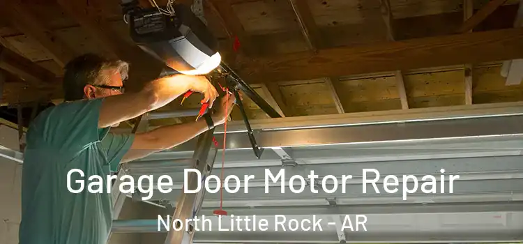  Garage Door Motor Repair North Little Rock - AR