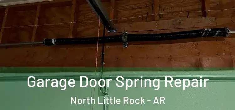  Garage Door Spring Repair North Little Rock - AR