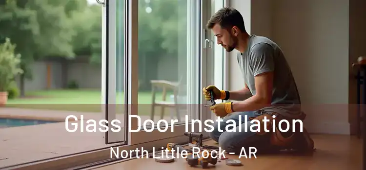Glass Door Installation North Little Rock - AR