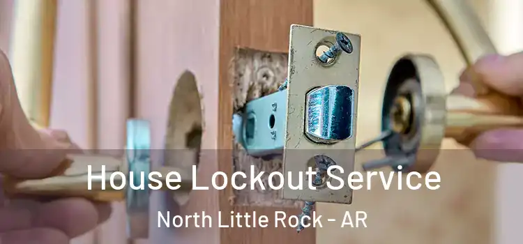 House Lockout Service North Little Rock - AR