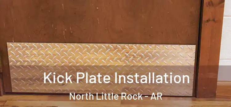 Kick Plate Installation North Little Rock - AR