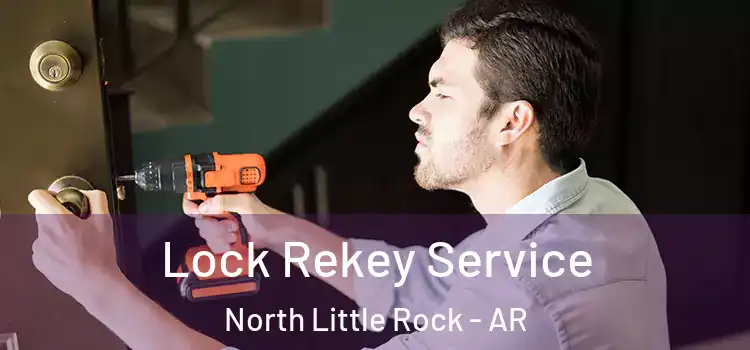 Lock Rekey Service North Little Rock - AR