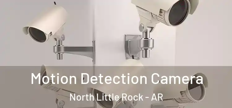  Motion Detection Camera North Little Rock - AR