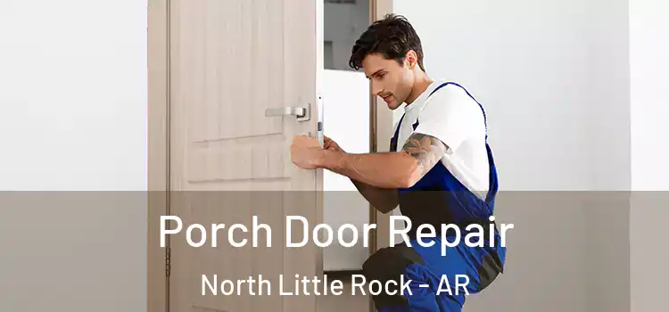  Porch Door Repair North Little Rock - AR