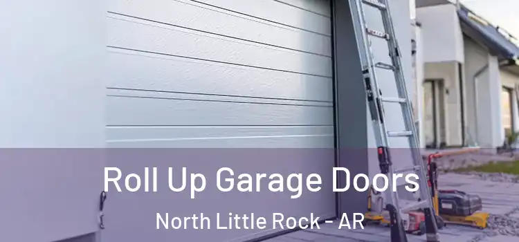  Roll Up Garage Doors North Little Rock - AR