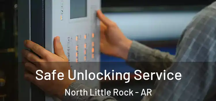 Safe Unlocking Service North Little Rock - AR