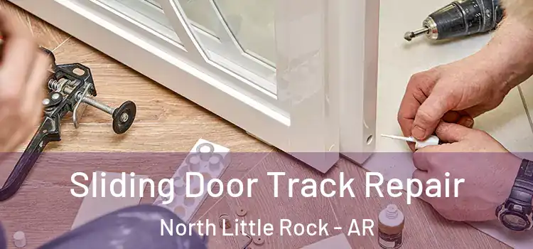 Sliding Door Track Repair North Little Rock - AR