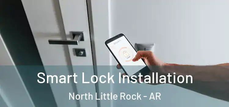 Smart Lock Installation North Little Rock - AR