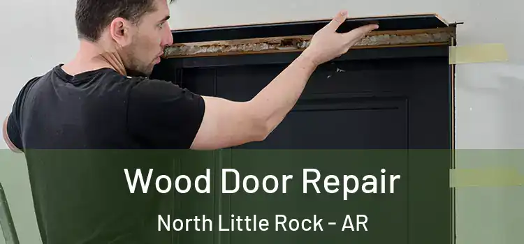 Wood Door Repair North Little Rock - AR